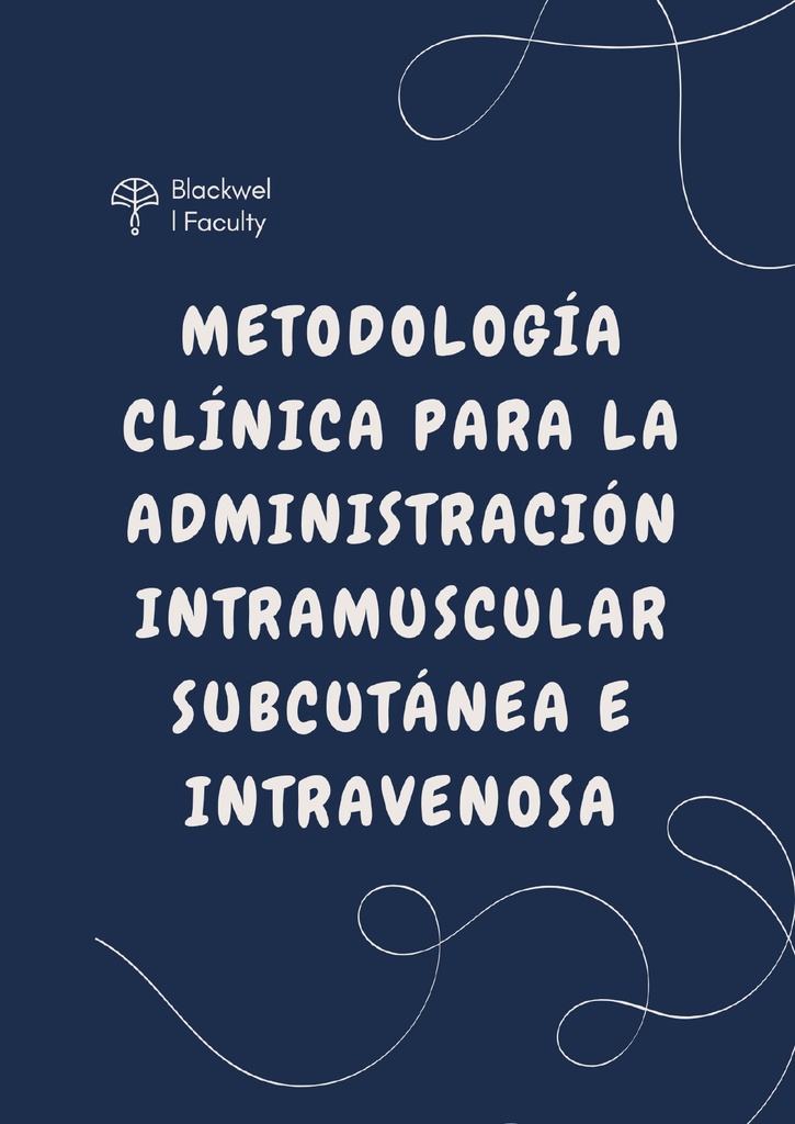 METODOLOGÍA CLÍNICA PARA LA ADMINISTRACIÓN INTRAMUSCULAR SUBCUTÁNEA E INTRAVENOSA