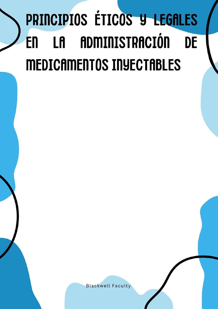 PRINCIPIOS ÉTICOS Y LEGALES EN LA ADMINISTRACIÓN DE MEDICAMENTOS INYECTABLES