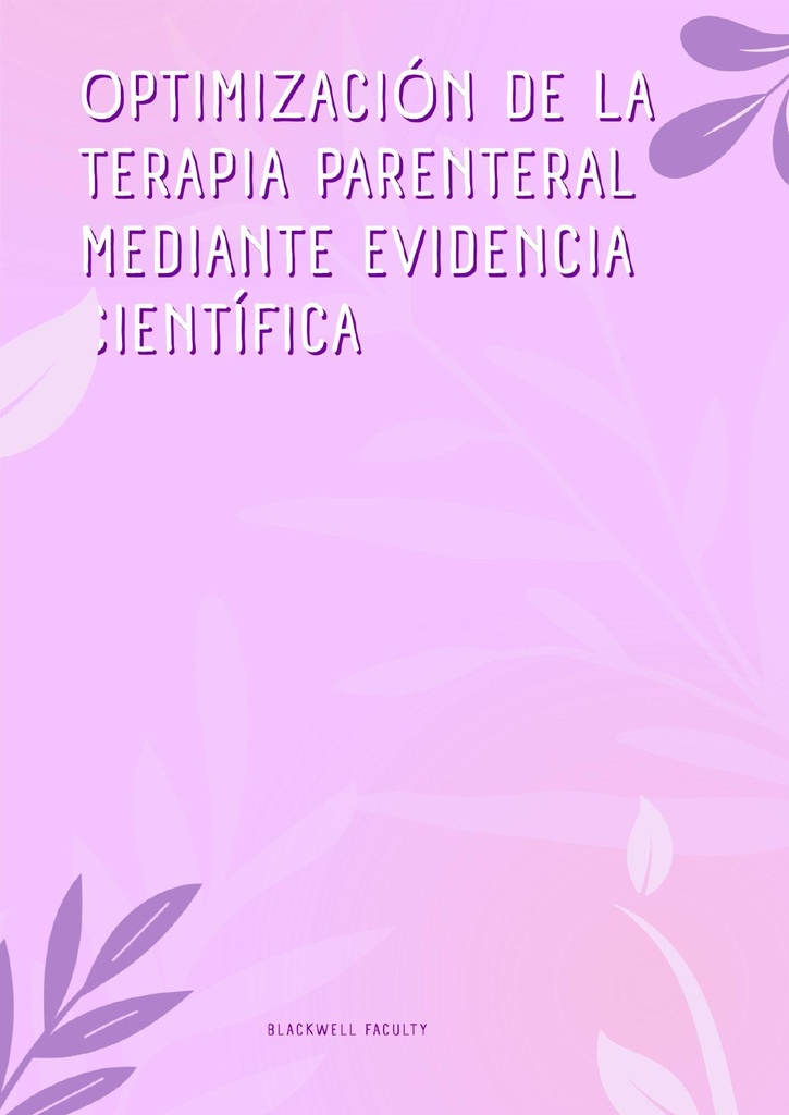 OPTIMIZACIÓN DE LA TERAPIA PARENTERAL MEDIANTE EVIDENCIA CIENTÍFICA