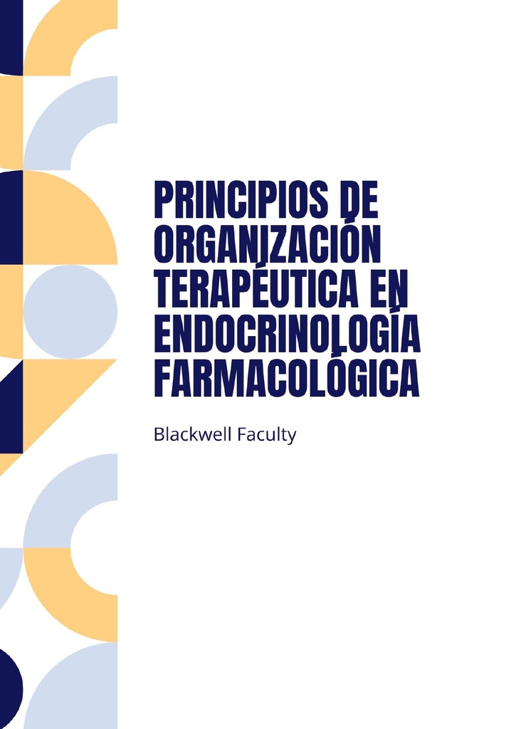 PRINCIPIOS DE ORGANIZACIÓN TERAPÉUTICA EN ENDOCRINOLOGÍA FARMACOLÓGICA