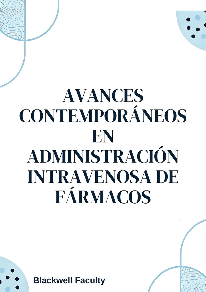 AVANCES CONTEMPORÁNEOS EN ADMINISTRACIÓN INTRAVENOSA DE FÁRMACOS