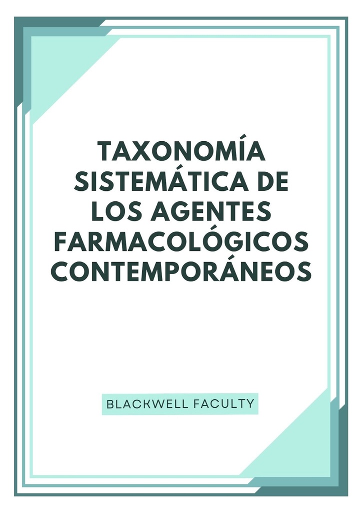 TAXONOMÍA SISTEMÁTICA DE LOS AGENTES FARMACOLÓGICOS CONTEMPORÁNEOS
