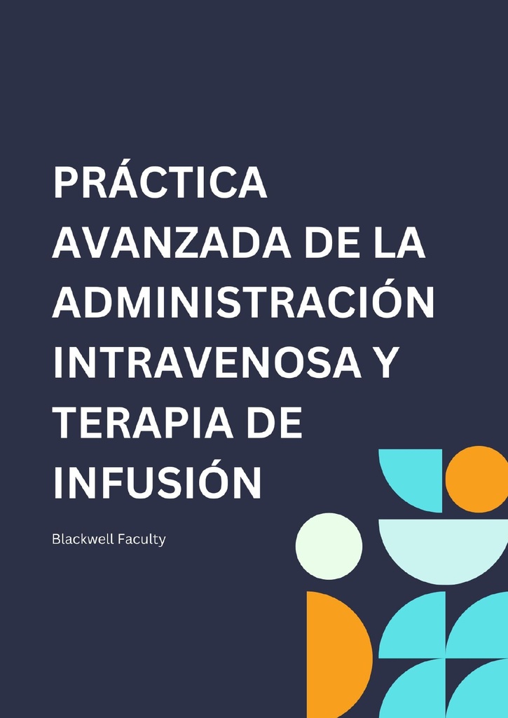 PRÁCTICA AVANZADA DE LA ADMINISTRACIÓN INTRAVENOSA Y TERAPIA DE INFUSIÓN