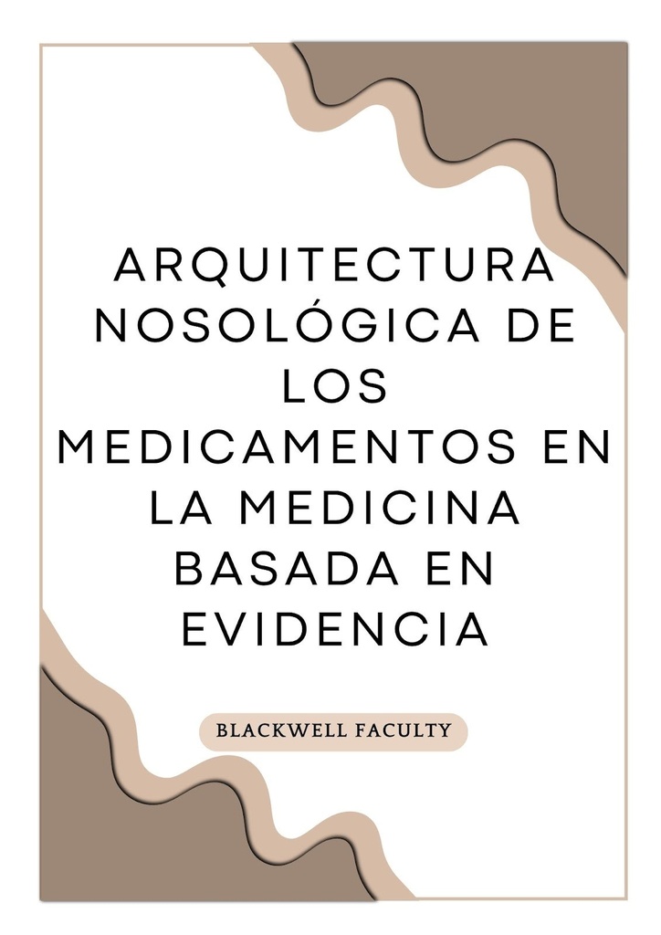ARQUITECTURA NOSOLÓGICA DE LOS MEDICAMENTOS EN LA MEDICINA BASADA EN EVIDENCIA