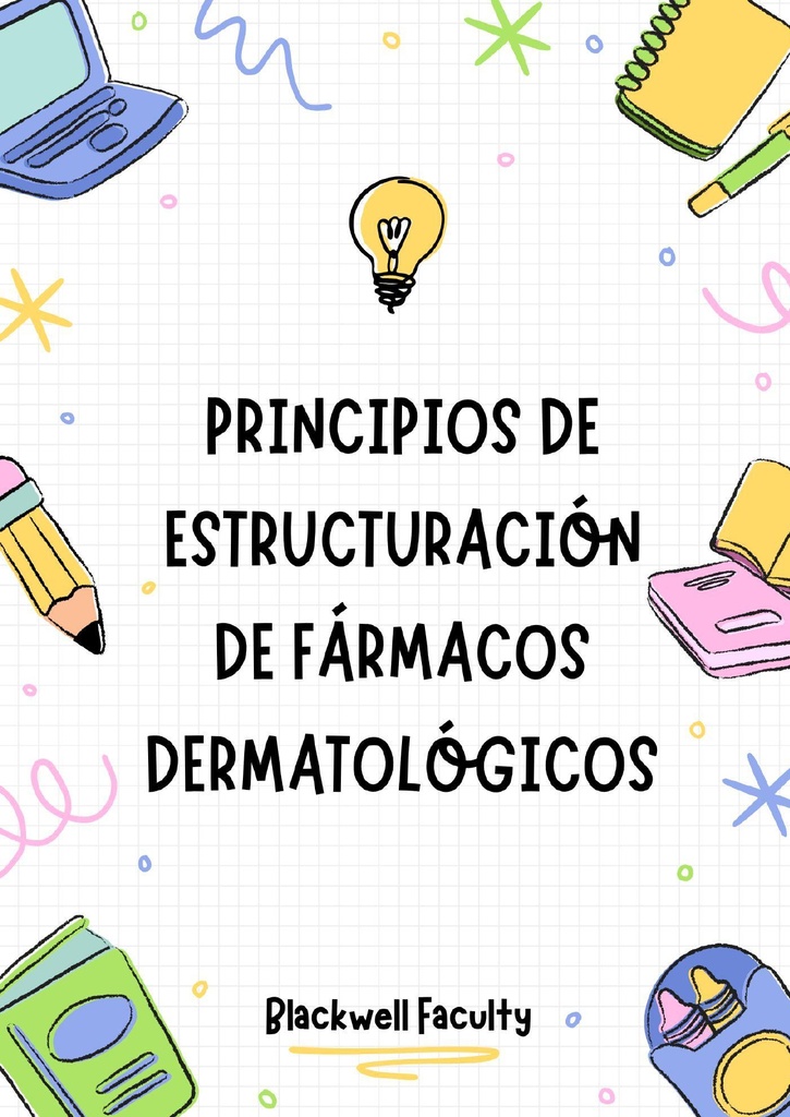 PRINCIPIOS DE ESTRUCTURACIÓN DE FÁRMACOS DERMATOLÓGICOS