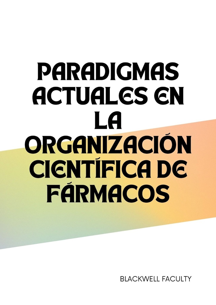 PARADIGMAS ACTUALES EN LA ORGANIZACIÓN CIENTÍFICA DE FÁRMACOS