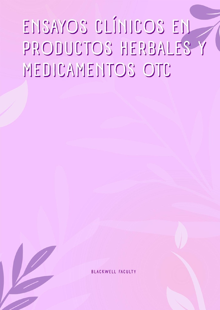 ENSAYOS CLÍNICOS EN PRODUCTOS HERBALES Y MEDICAMENTOS OTC