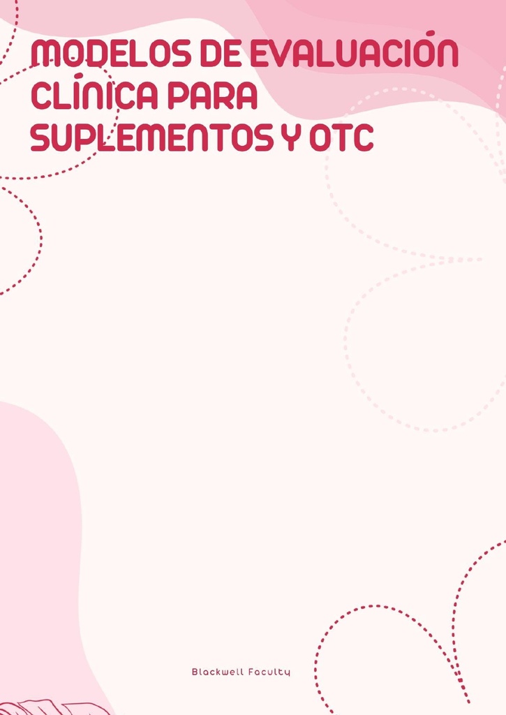 MODELOS DE EVALUACIÓN CLÍNICA PARA SUPLEMENTOS Y OTC