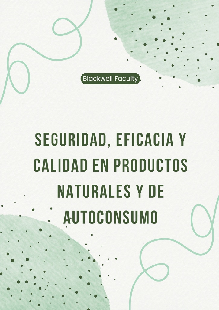 SEGURIDAD, EFICACIA Y CALIDAD EN PRODUCTOS NATURALES Y DE AUTOCONSUMO