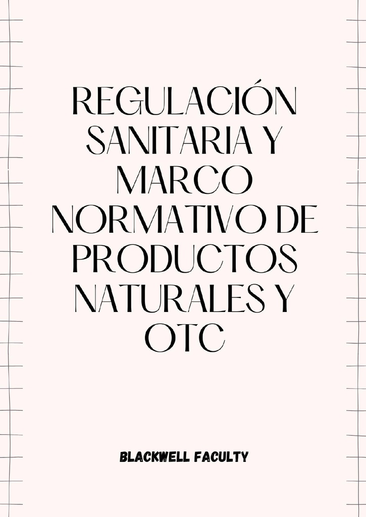 REGULACIÓN SANITARIA Y MARCO NORMATIVO DE PRODUCTOS NATURALES Y OTC