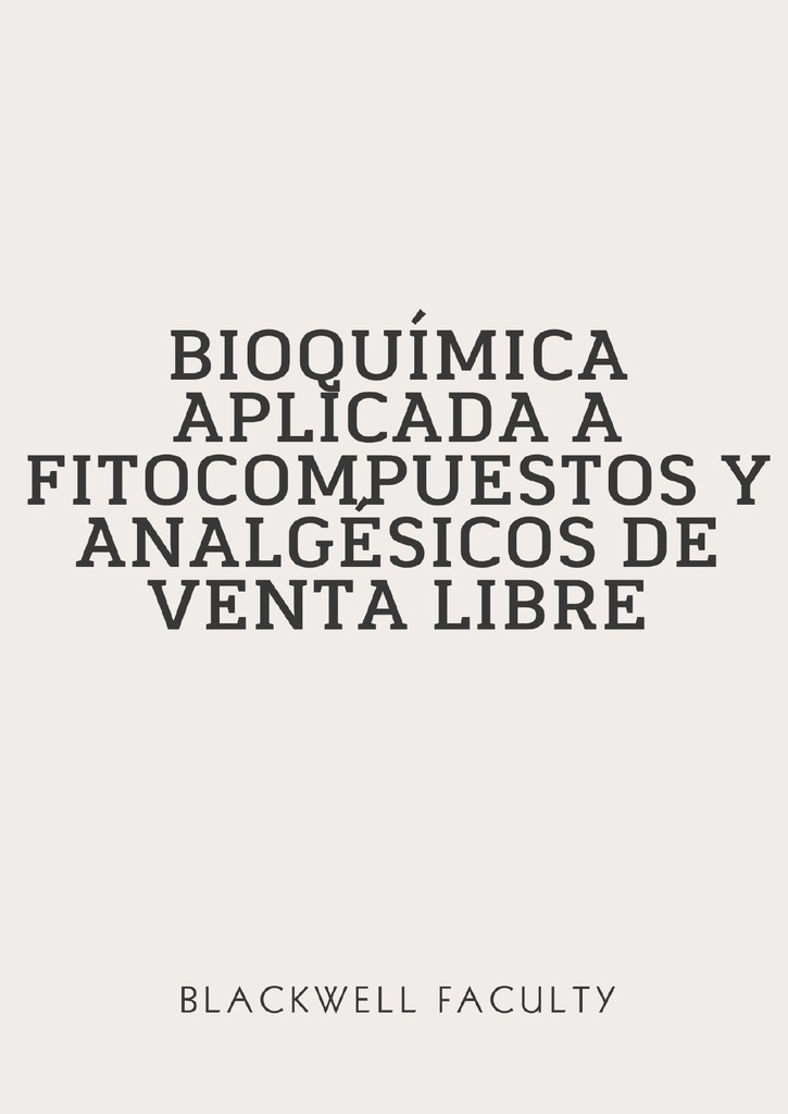 BIOQUÍMICA APLICADA A FITOCOMPUESTOS Y ANALGÉSICOS DE VENTA LIBRE