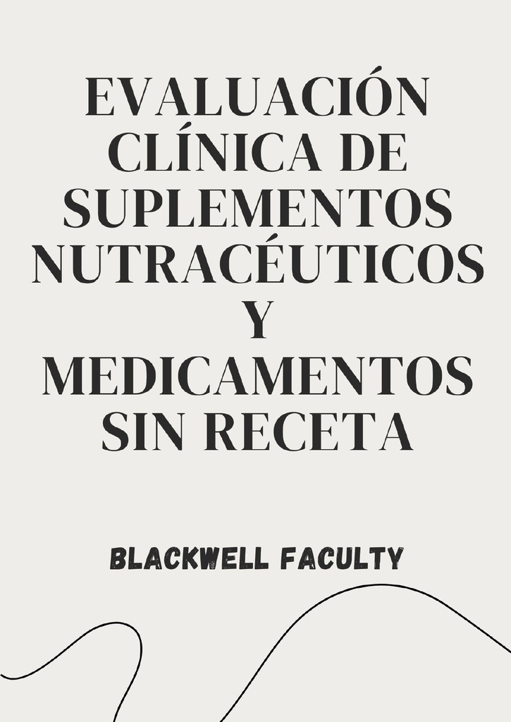 EVALUACIÓN CLÍNICA DE SUPLEMENTOS NUTRACÉUTICOS Y MEDICAMENTOS SIN RECETA