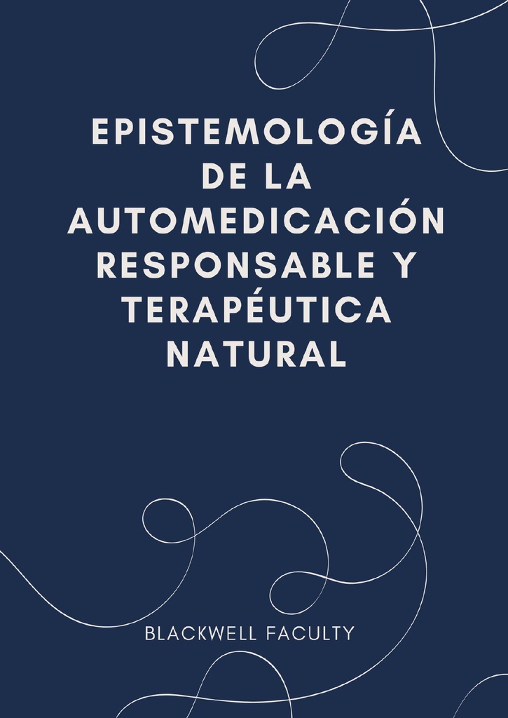 EPISTEMOLOGÍA DE LA AUTOMEDICACIÓN RESPONSABLE Y TERAPÉUTICA NATURAL