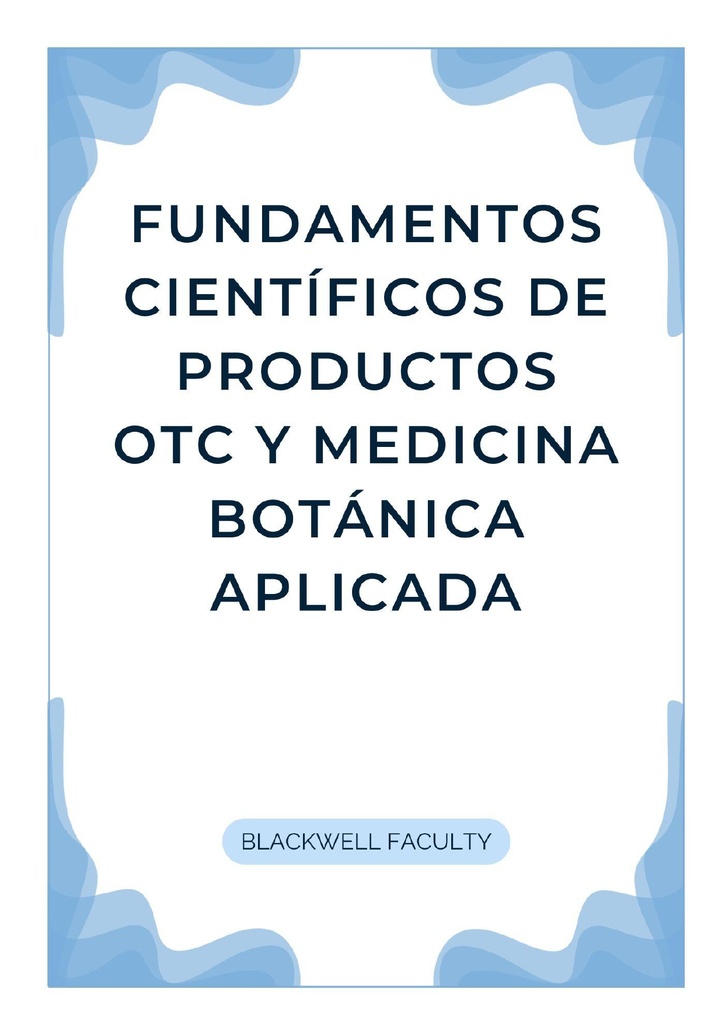FUNDAMENTOS CIENTÍFICOS DE PRODUCTOS OTC Y MEDICINA BOTÁNICA APLICADA