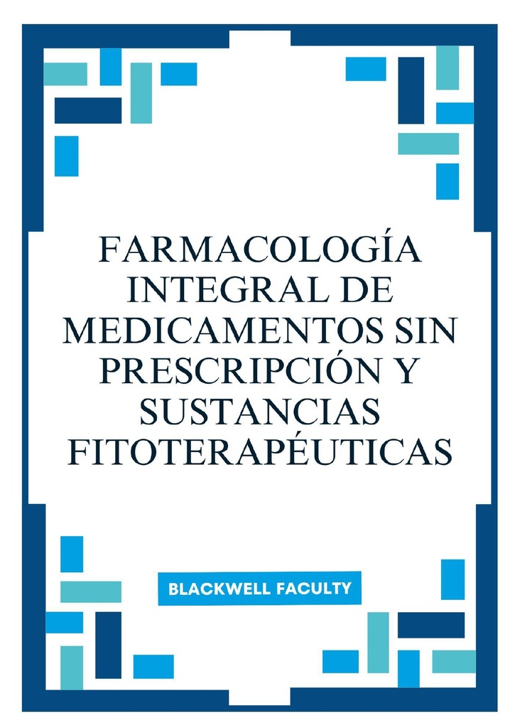 FARMACOLOGÍA INTEGRAL DE MEDICAMENTOS SIN PRESCRIPCIÓN Y SUSTANCIAS FITOTERAPÉUTICAS