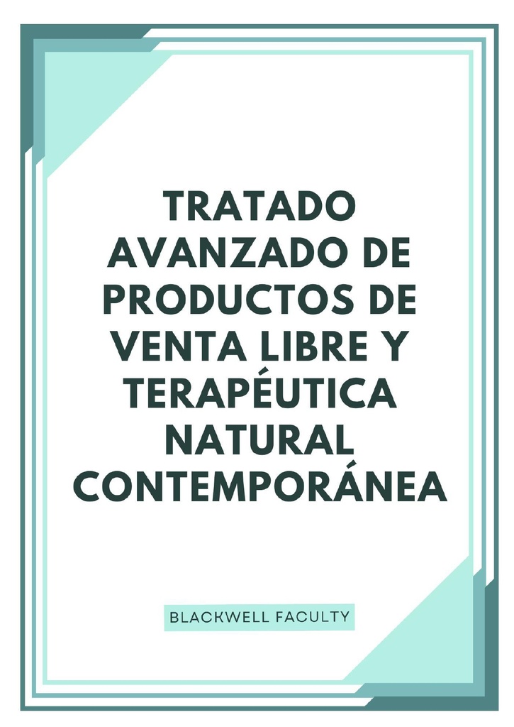 TRATADO AVANZADO DE PRODUCTOS DE VENTA LIBRE Y TERAPÉUTICA NATURAL CONTEMPORÁNEA