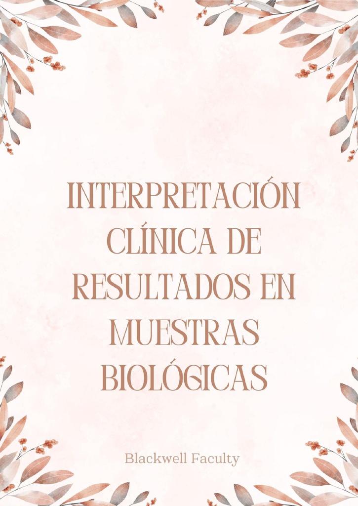INTERPRETACIÓN CLÍNICA DE RESULTADOS EN MUESTRAS BIOLÓGICAS