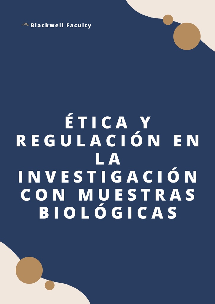 ÉTICA Y REGULACIÓN EN LA INVESTIGACIÓN CON MUESTRAS BIOLÓGICAS