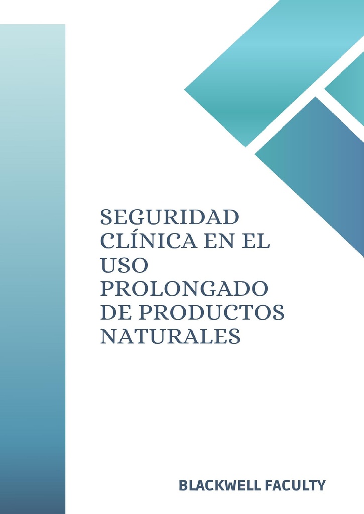 SEGURIDAD CLÍNICA EN EL USO PROLONGADO DE PRODUCTOS NATURALES