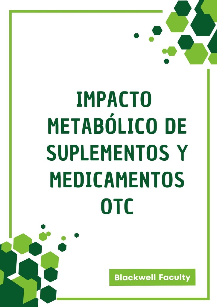 IMPACTO METABÓLICO DE SUPLEMENTOS Y MEDICAMENTOS OTC