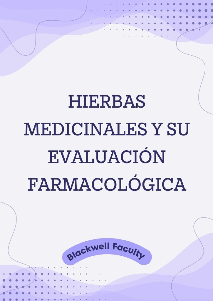 HIERBAS MEDICINALES Y SU EVALUACIÓN FARMACOLÓGICA