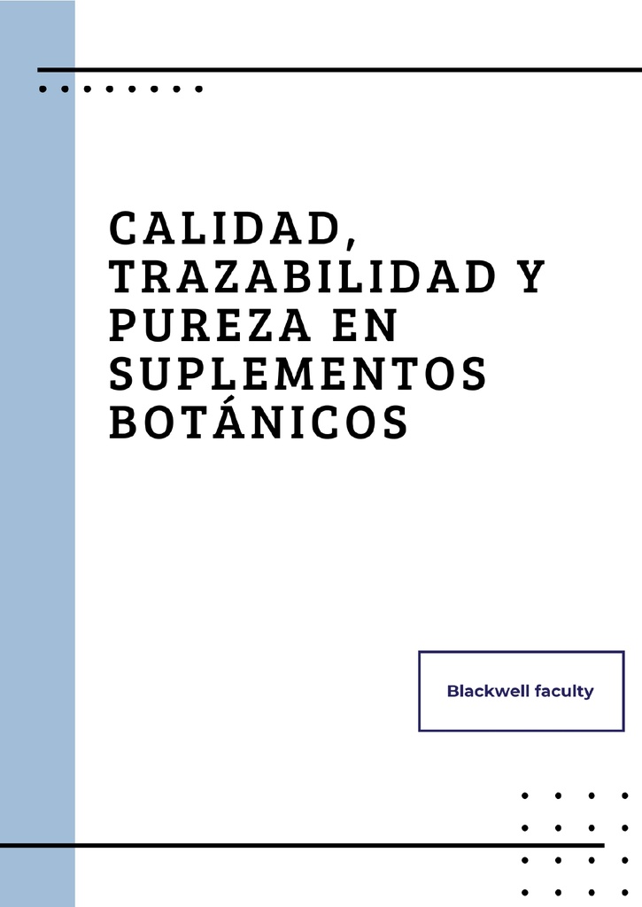 CALIDAD, TRAZABILIDAD Y PUREZA EN SUPLEMENTOS BOTÁNICOS