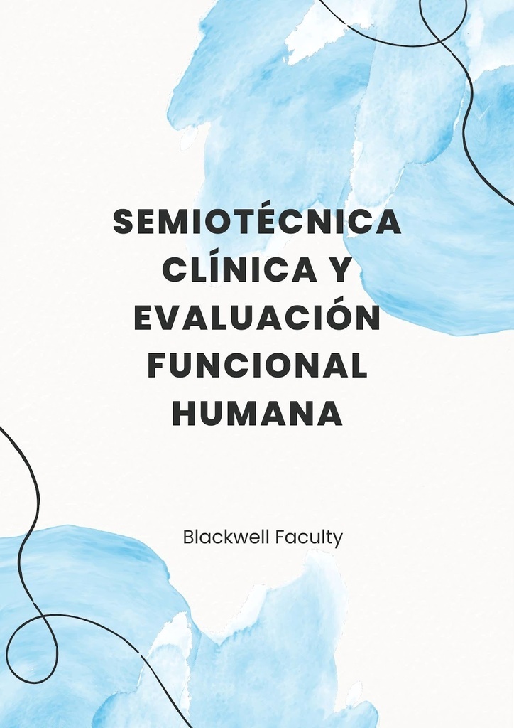 SEMIOTÉCNICA CLÍNICA Y EVALUACIÓN FUNCIONAL HUMANA