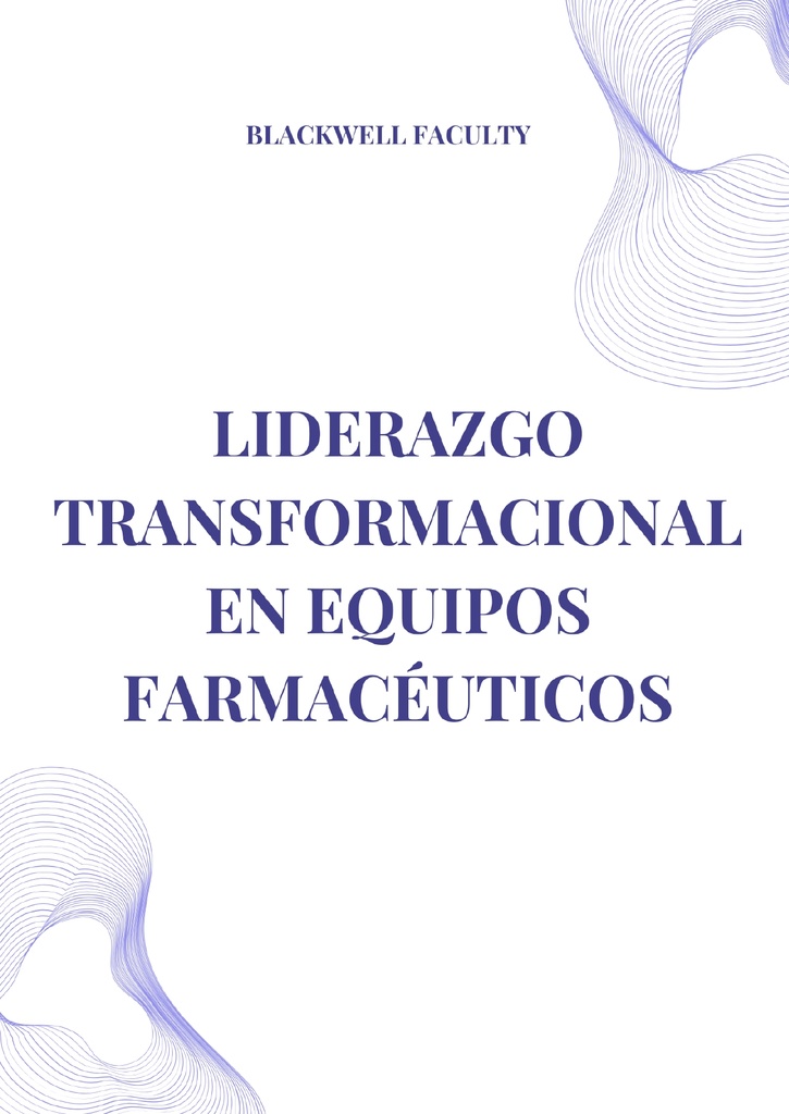 LIDERAZGO TRANSFORMACIONAL EN EQUIPOS FARMACÉUTICOS