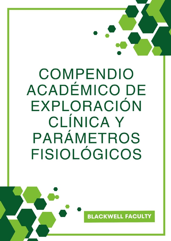 COMPENDIO ACADÉMICO DE EXPLORACIÓN CLÍNICA Y PARÁMETROS FISIOLÓGICOS