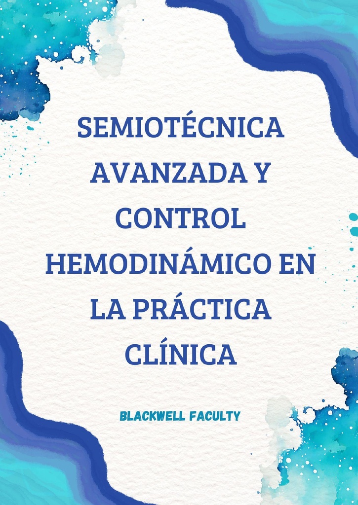SEMIOTÉCNICA AVANZADA Y CONTROL HEMODINÁMICO EN LA PRÁCTICA CLÍNICA