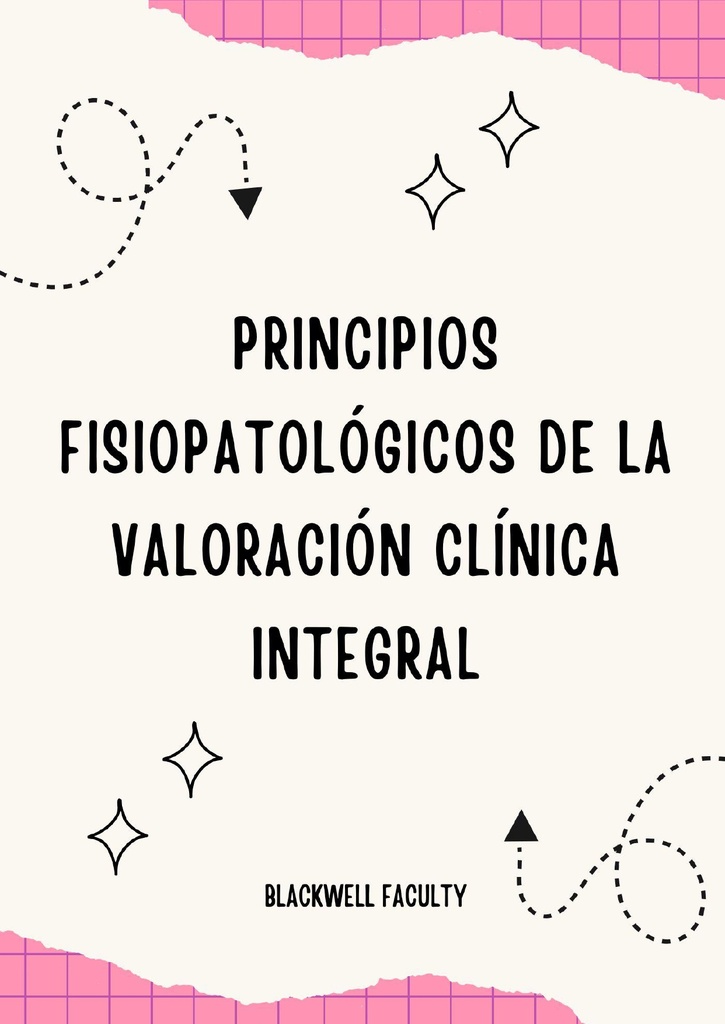 PRINCIPIOS FISIOPATOLÓGICOS DE LA VALORACIÓN CLÍNICA INTEGRAL
