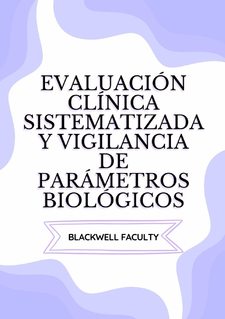 EVALUACIÓN CLÍNICA SISTEMATIZADA Y VIGILANCIA DE PARÁMETROS BIOLÓGICOS