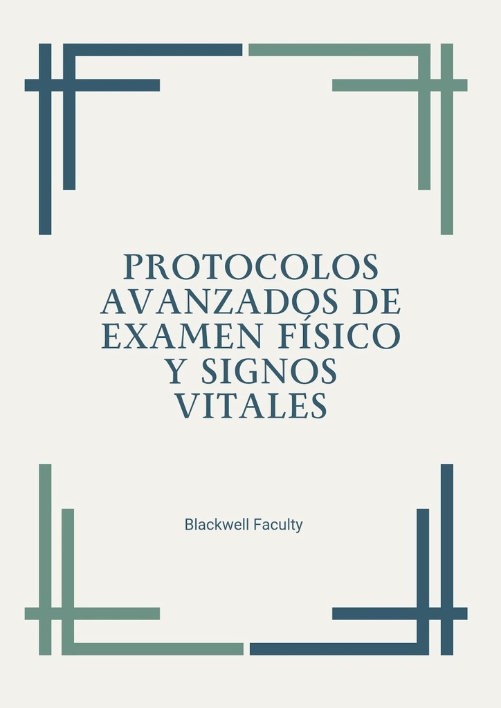 PROTOCOLOS AVANZADOS DE EXAMEN FÍSICO Y SIGNOS VITALES