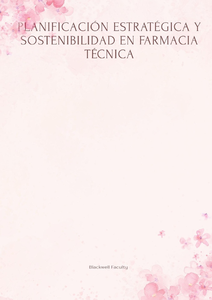 PLANIFICACIÓN ESTRATÉGICA Y SOSTENIBILIDAD EN FARMACIA TÉCNICA