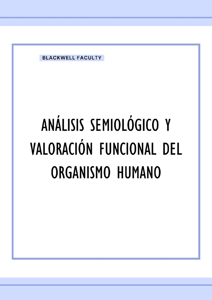 ANÁLISIS SEMIOLÓGICO Y VALORACIÓN FUNCIONAL DEL ORGANISMO HUMANO