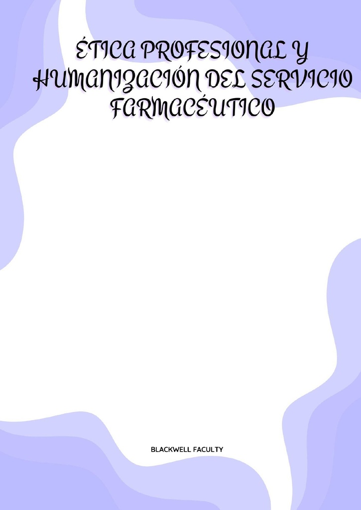 ÉTICA PROFESIONAL Y HUMANIZACIÓN DEL SERVICIO FARMACÉUTICO