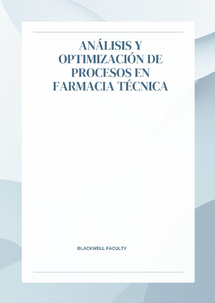 ANÁLISIS Y OPTIMIZACIÓN DE PROCESOS EN FARMACIA TÉCNICA