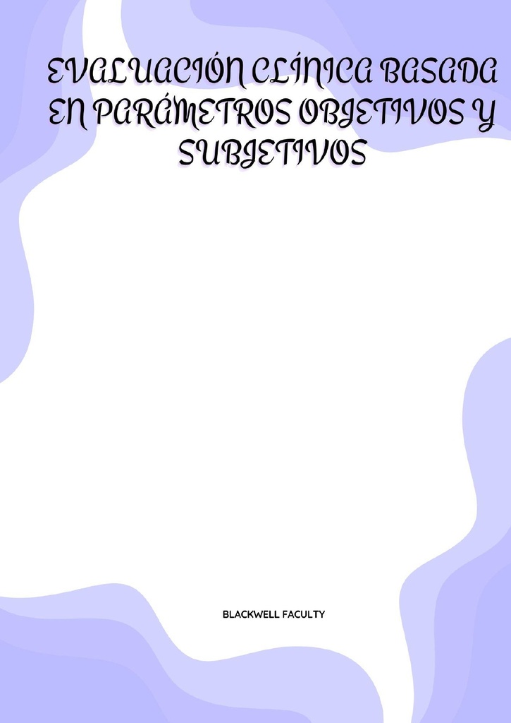 EVALUACIÓN CLÍNICA BASADA EN PARÁMETROS OBJETIVOS Y SUBJETIVOS