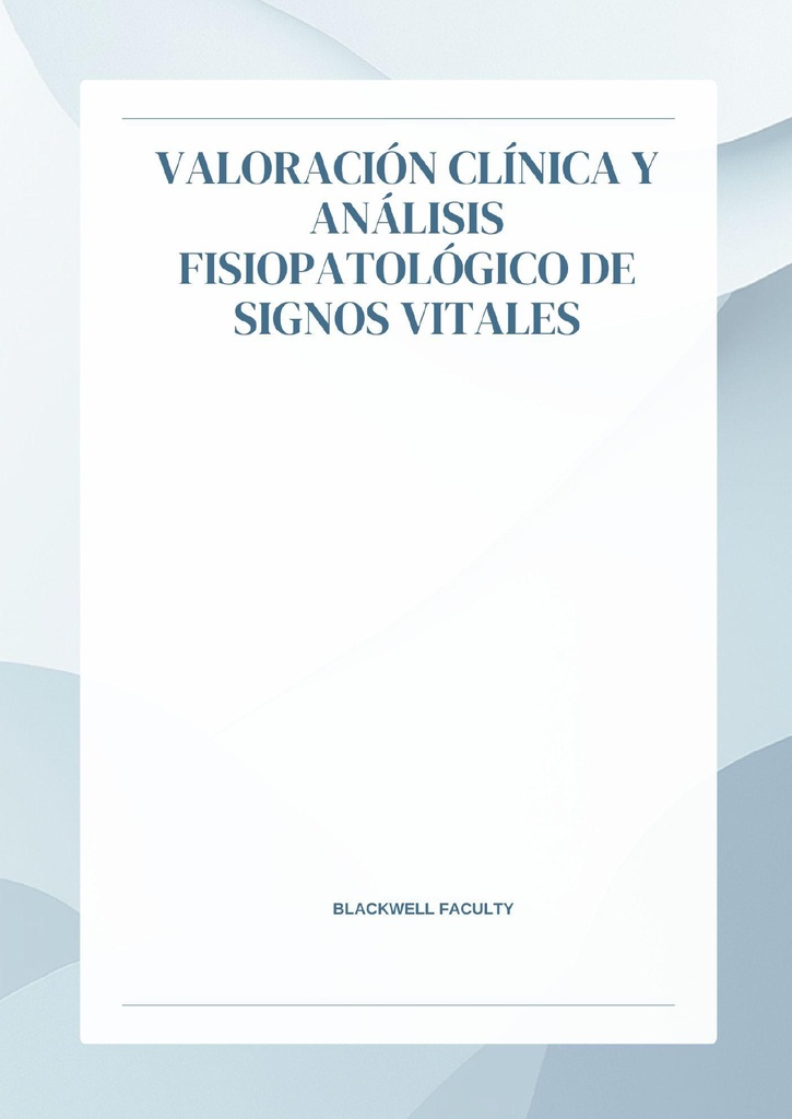 VALORACIÓN CLÍNICA Y ANÁLISIS FISIOPATOLÓGICO DE SIGNOS VITALES