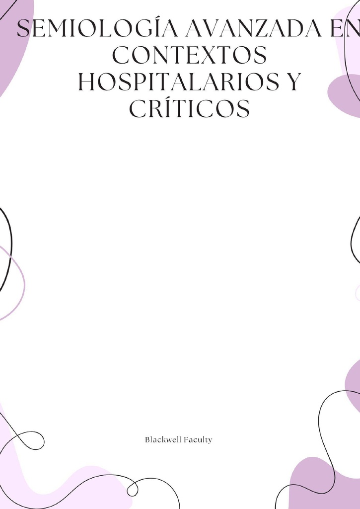 SEMIOLOGÍA AVANZADA EN CONTEXTOS HOSPITALARIOS Y CRÍTICOS
