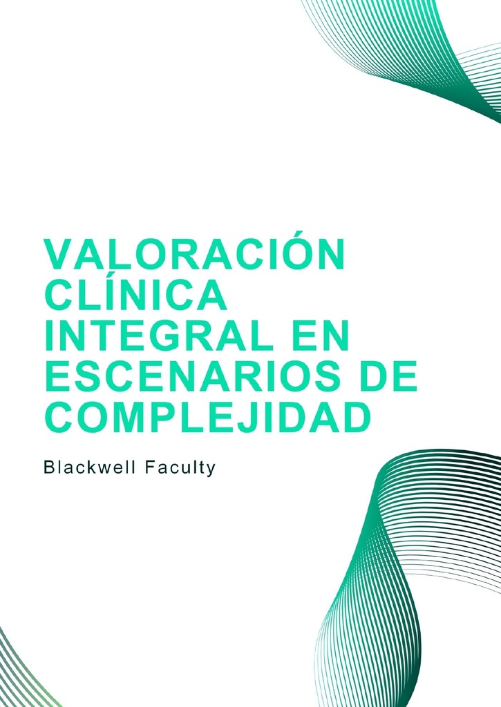 VALORACIÓN CLÍNICA INTEGRAL EN ESCENARIOS DE COMPLEJIDAD