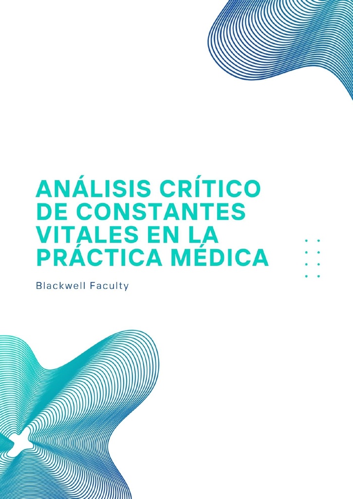 ANÁLISIS CRÍTICO DE CONSTANTES VITALES EN LA PRÁCTICA MÉDICA