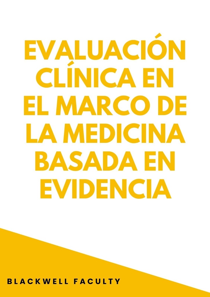 EVALUACIÓN CLÍNICA EN EL MARCO DE LA MEDICINA BASADA EN EVIDENCIA