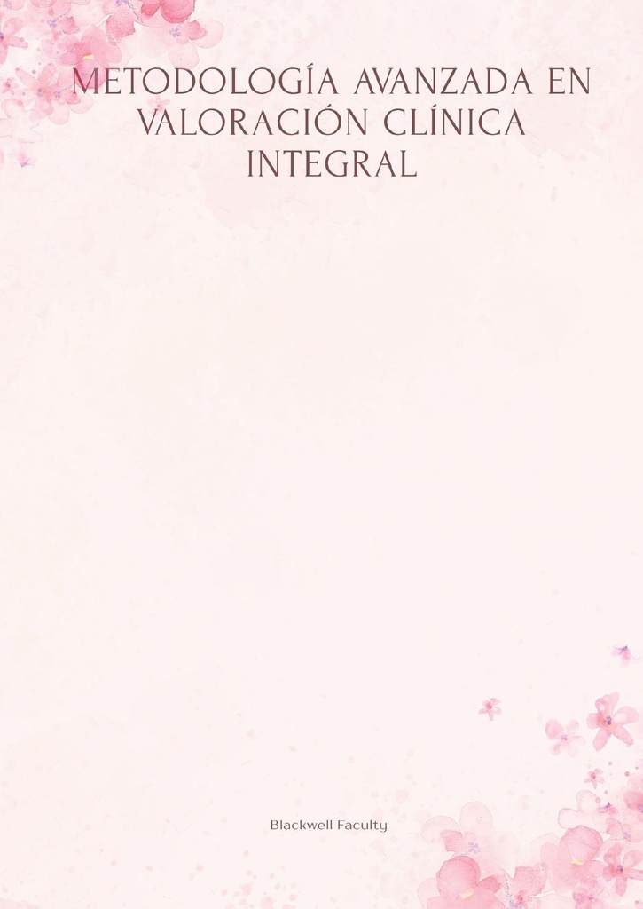 METODOLOGÍA AVANZADA EN VALORACIÓN CLÍNICA INTEGRAL