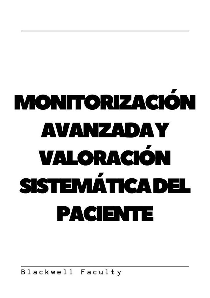 MONITORIZACIÓN AVANZADA Y VALORACIÓN SISTEMÁTICA DEL PACIENTE