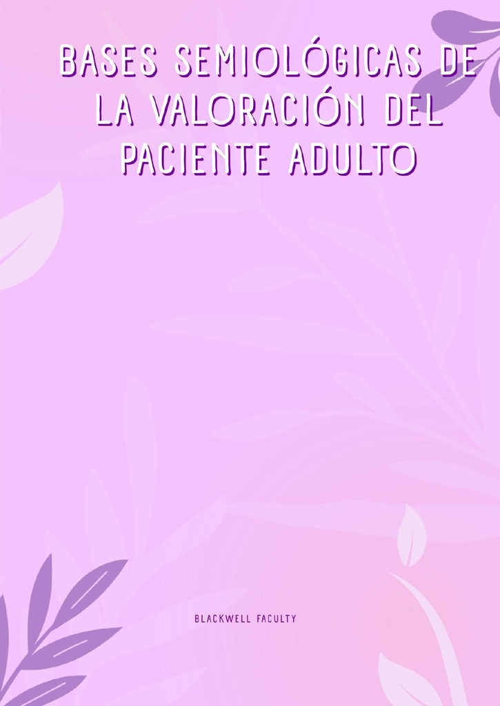 BASES SEMIOLÓGICAS DE LA VALORACIÓN DEL PACIENTE ADULTO