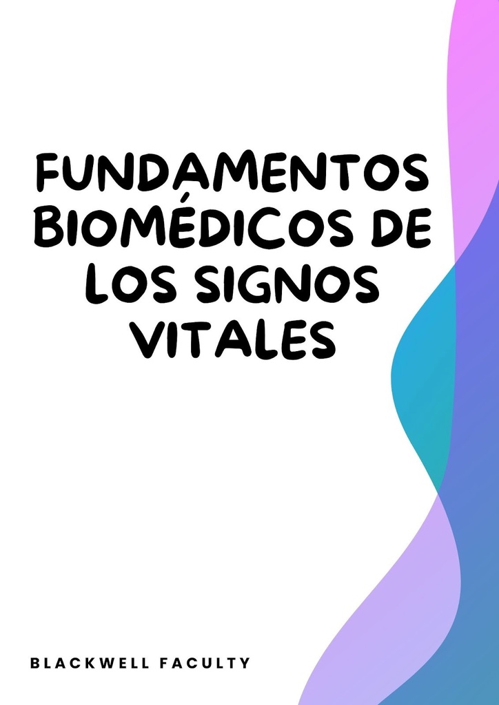 FUNDAMENTOS BIOMÉDICOS DE LOS SIGNOS VITALES
