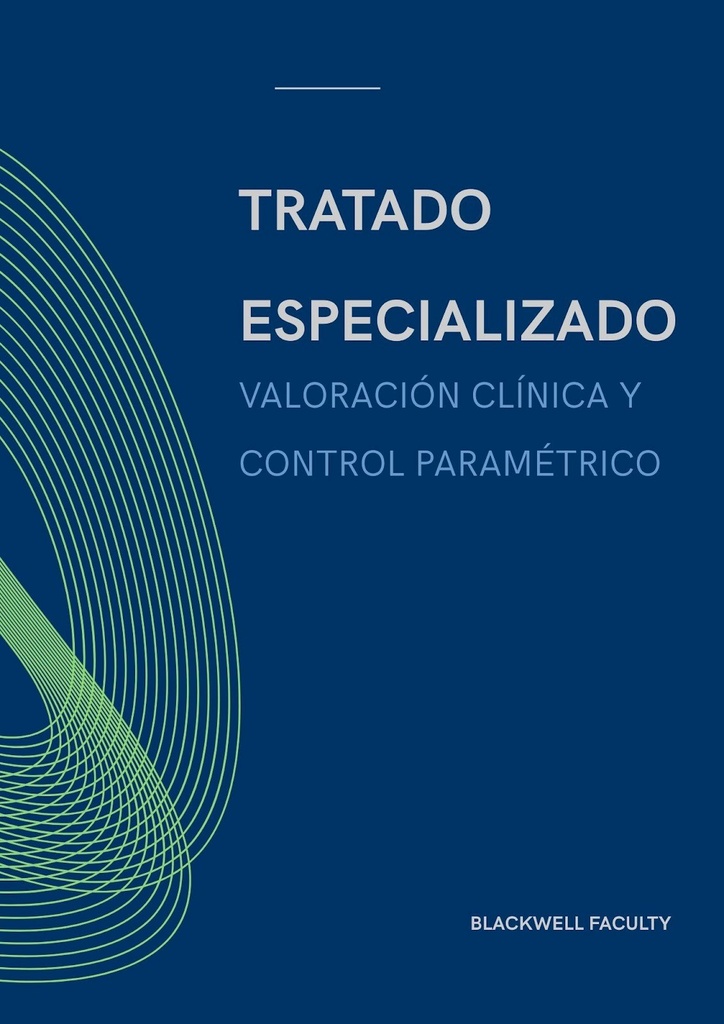 TRATADO ESPECIALIZADO DE VALORACIÓN CLÍNICA Y CONTROL PARAMÉTRICO