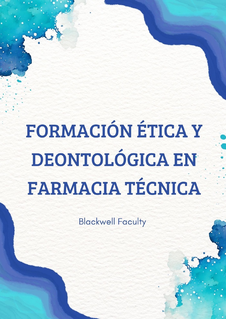 FORMACIÓN ÉTICA Y DEONTOLÓGICA EN FARMACIA TÉCNICA