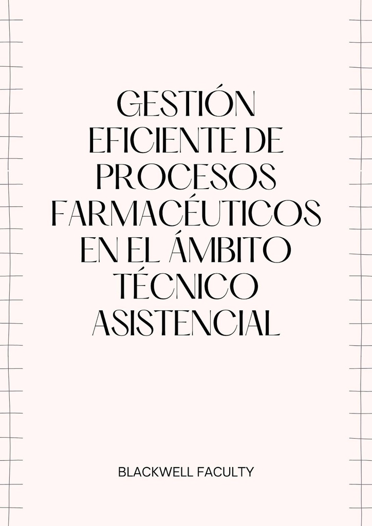 GESTIÓN EFICIENTE DE PROCESOS FARMACÉUTICOS EN EL ÁMBITO TÉCNICO ASISTENCIAL